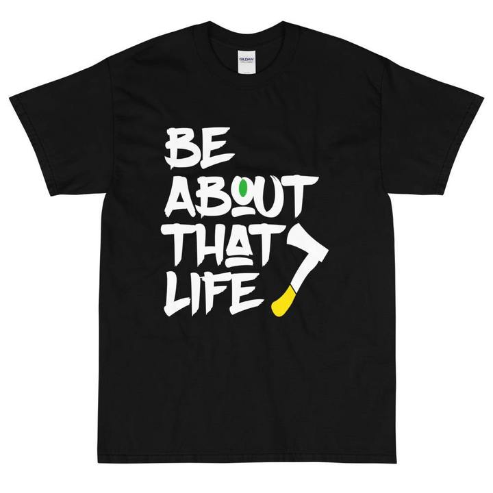 BE ABOUT THAT LIFE TEE